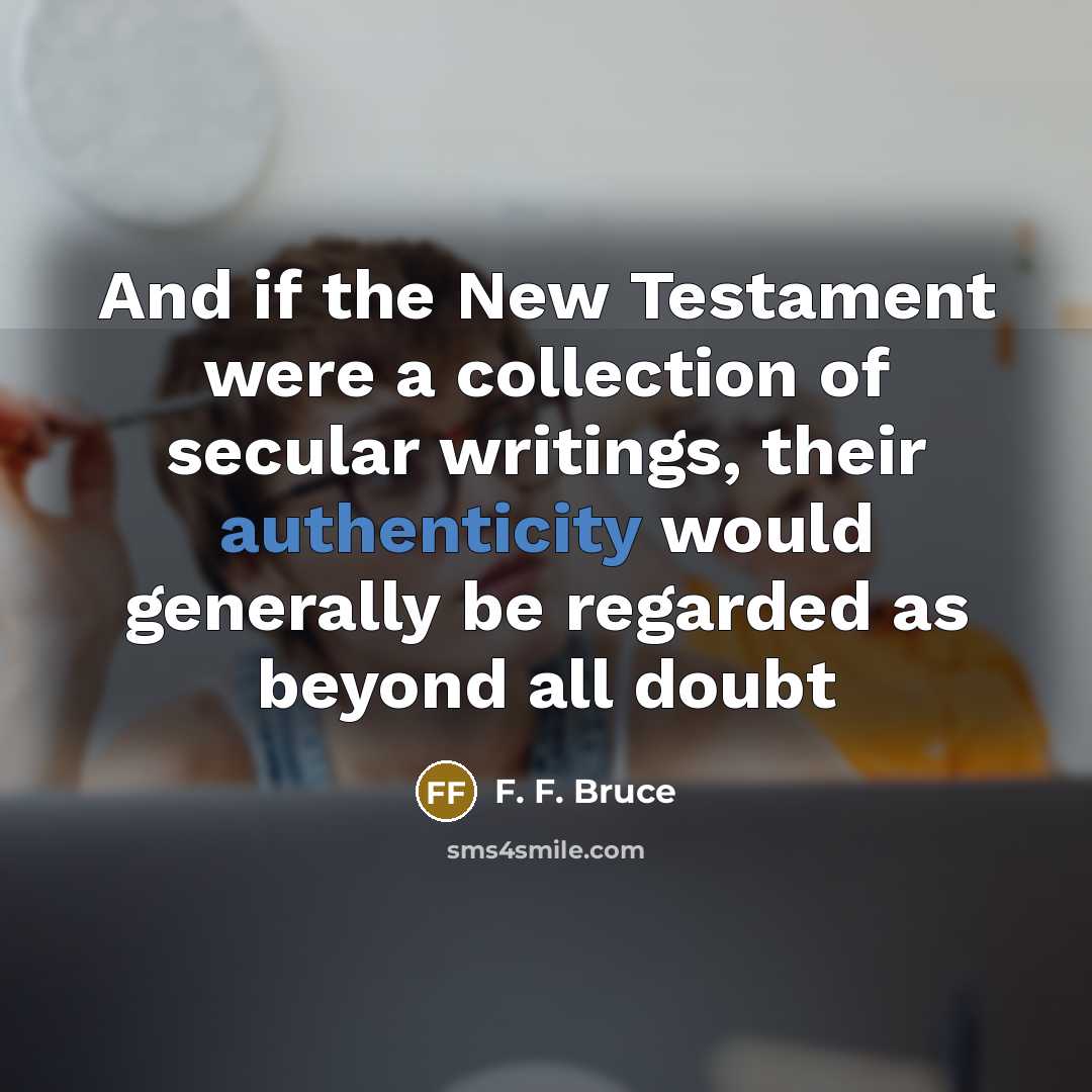 “And if the New Testament were a collection of secular…” quote by F. F. Bruce