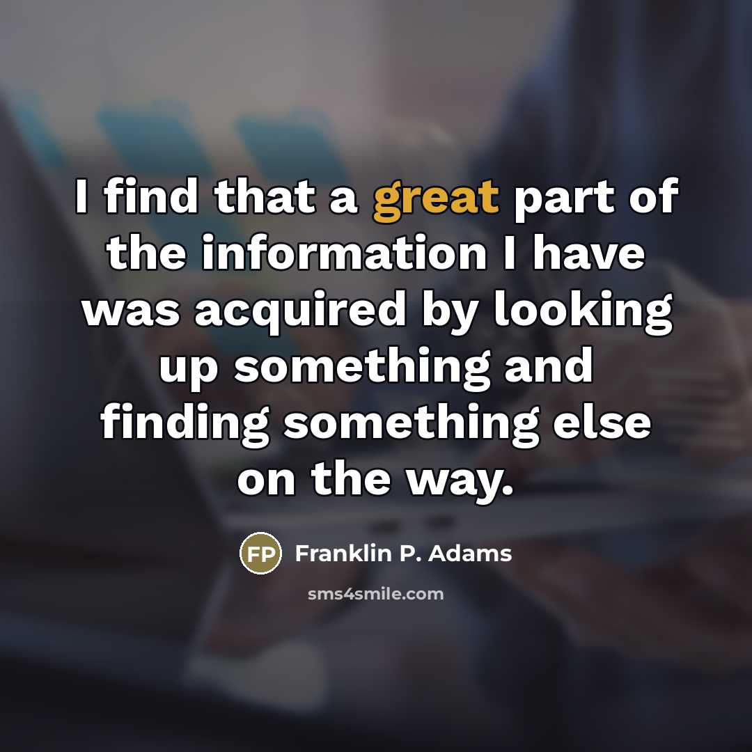“I find that a great part of the information I…” quote by Franklin P. Adams