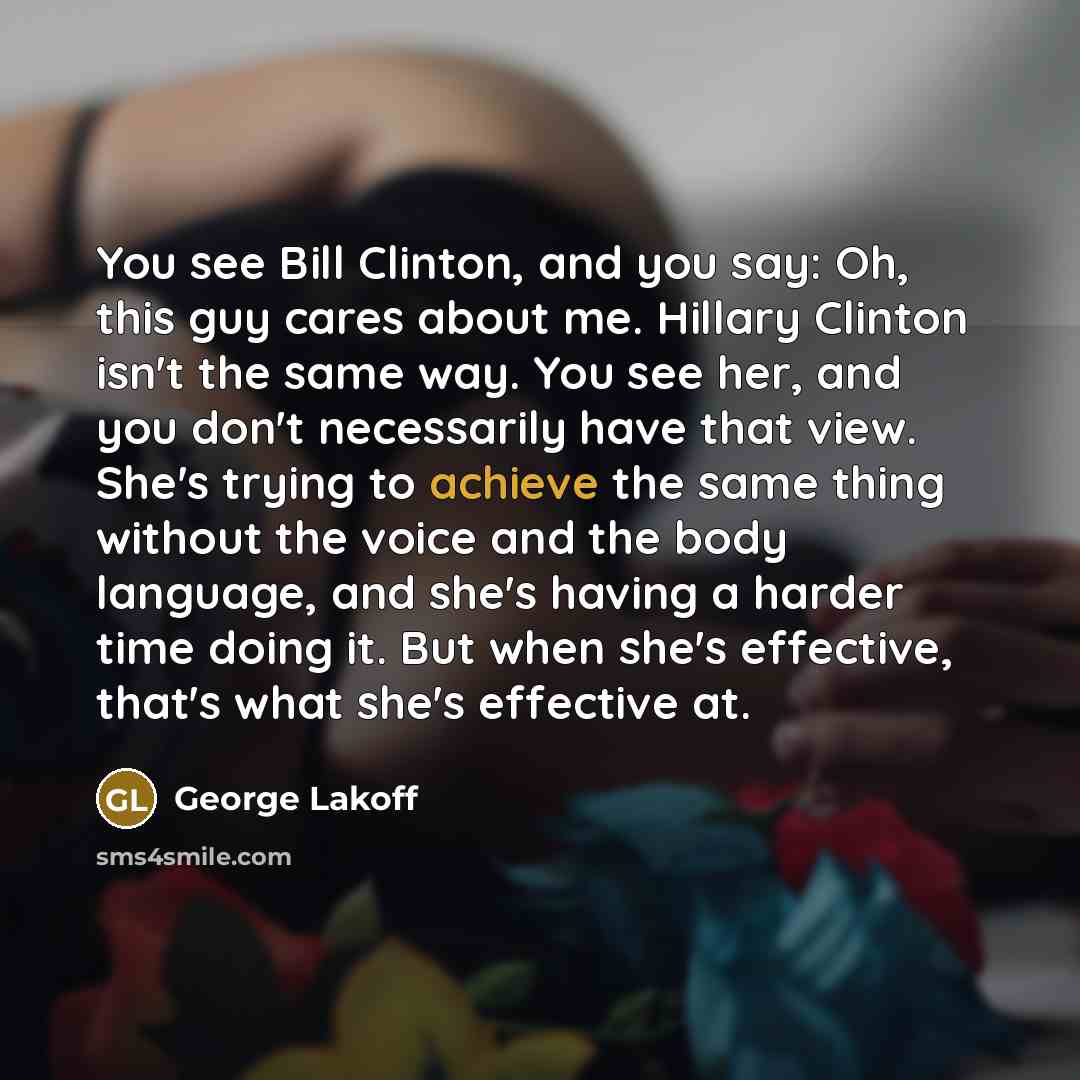 “You see Bill Clinton, and you say: Oh, this guy…” quote by George Lakoff