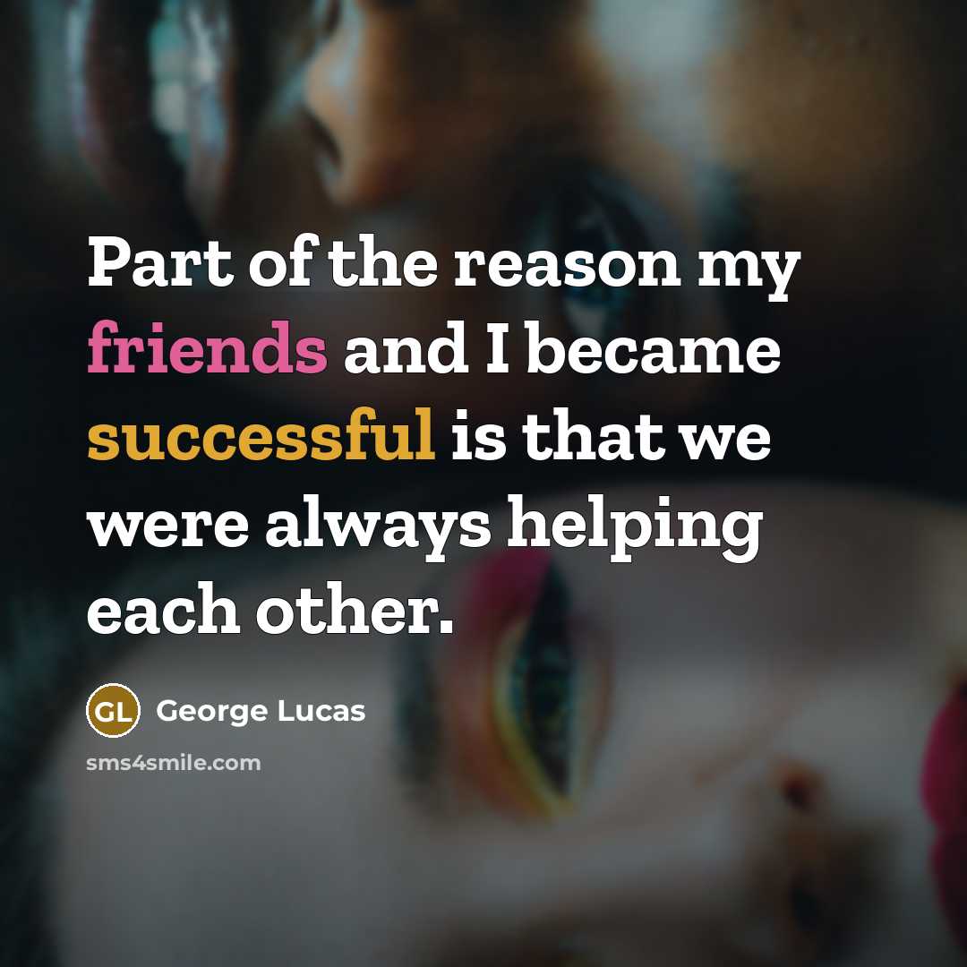 “Part of the reason my friends and I became successful…” quote by George Lucas