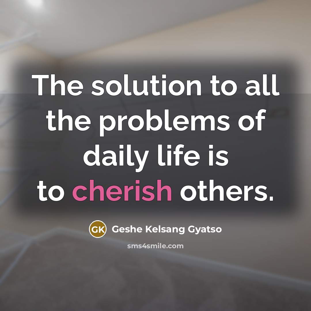“The solution to all the problems of daily life is…” quote by Geshe Kelsang Gyatso