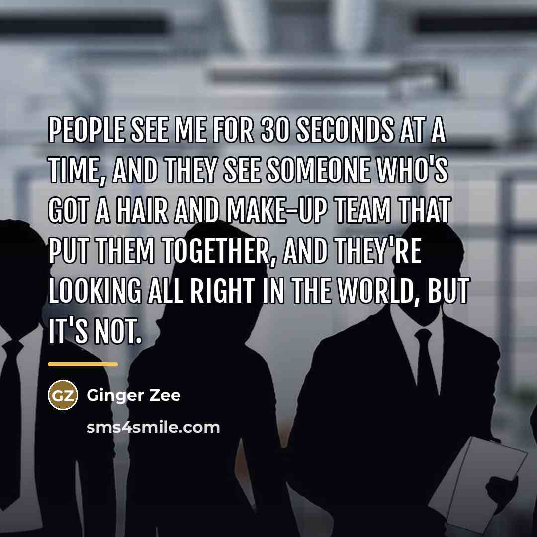 “People see me for 30 seconds at a time, and…” quote by Ginger Zee
