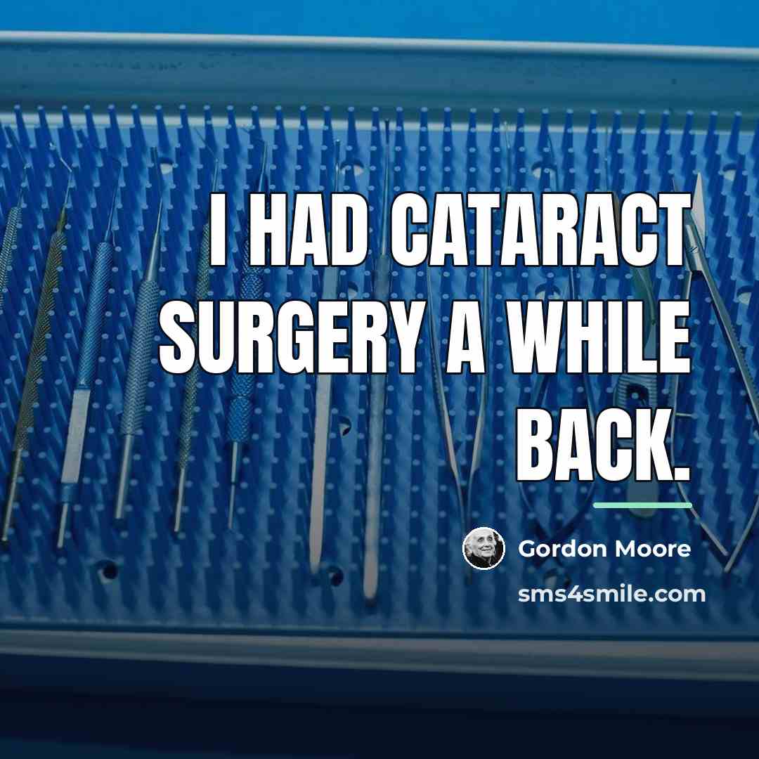 “I had cataract surgery a while back.…” quote by Gordon Moore