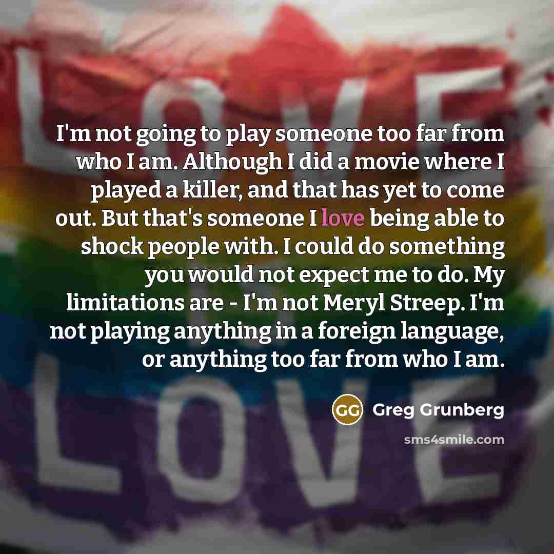 “I'm not going to play someone too far from who…” quote by Greg Grunberg
