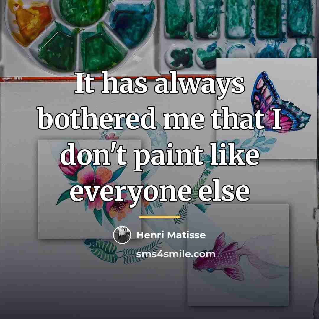 “It has always bothered me that I don't paint like…” quote by Henri Matisse