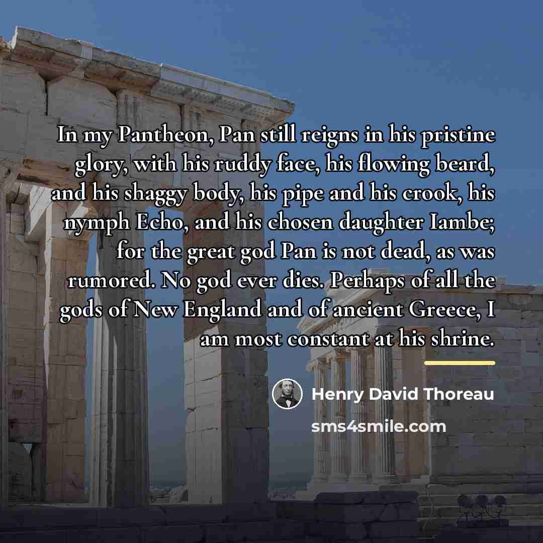 “In my Pantheon, Pan still reigns in his pristine glory,…” quote by Henry David Thoreau