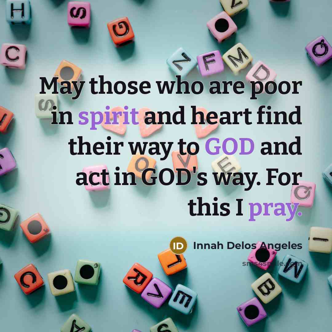 “May those who are poor in spirit and heart find…” quote by Innah Delos Angeles
