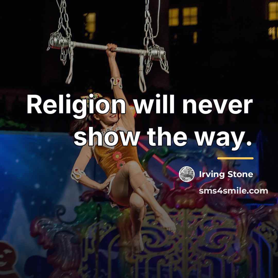 “Religion will never show the way.…” quote by Irving Stone