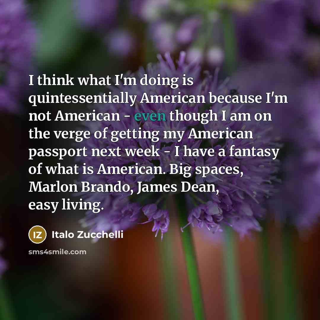 “I think what I'm doing is quintessentially American because I'm…” quote by Italo Zucchelli