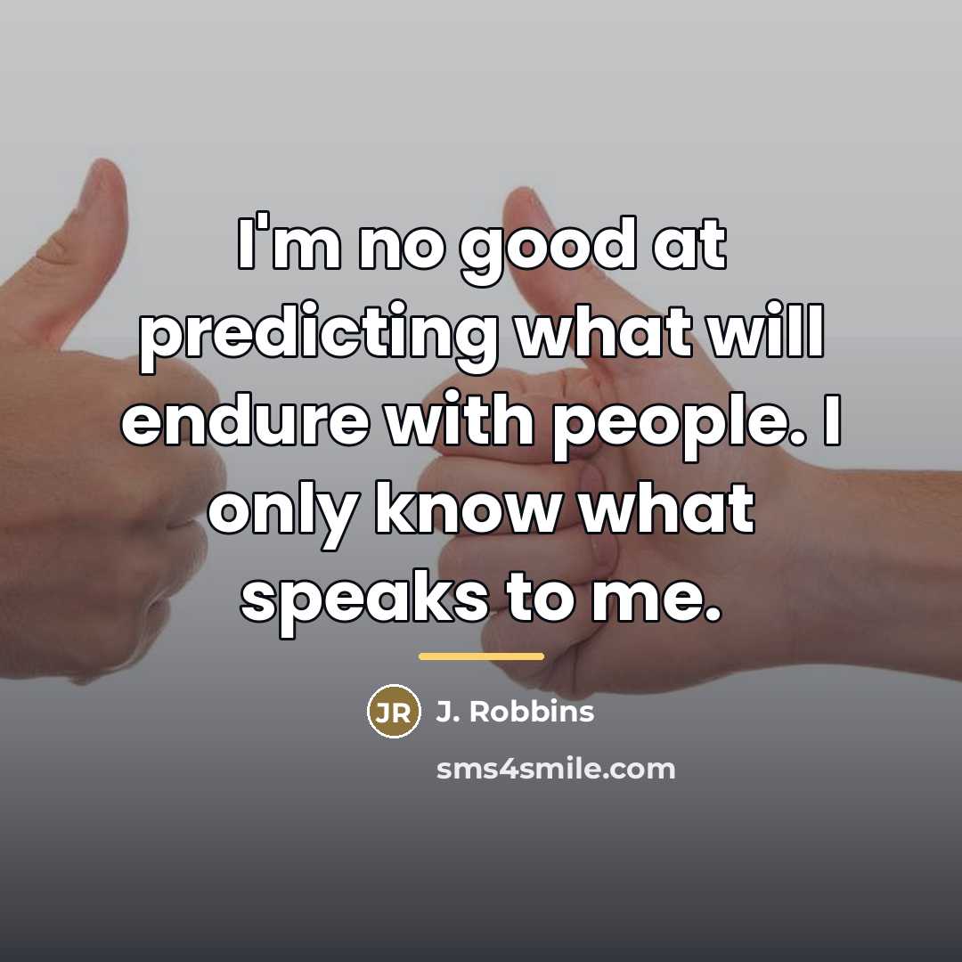 “I'm no good at predicting what will endure with people.…” quote by J. Robbins