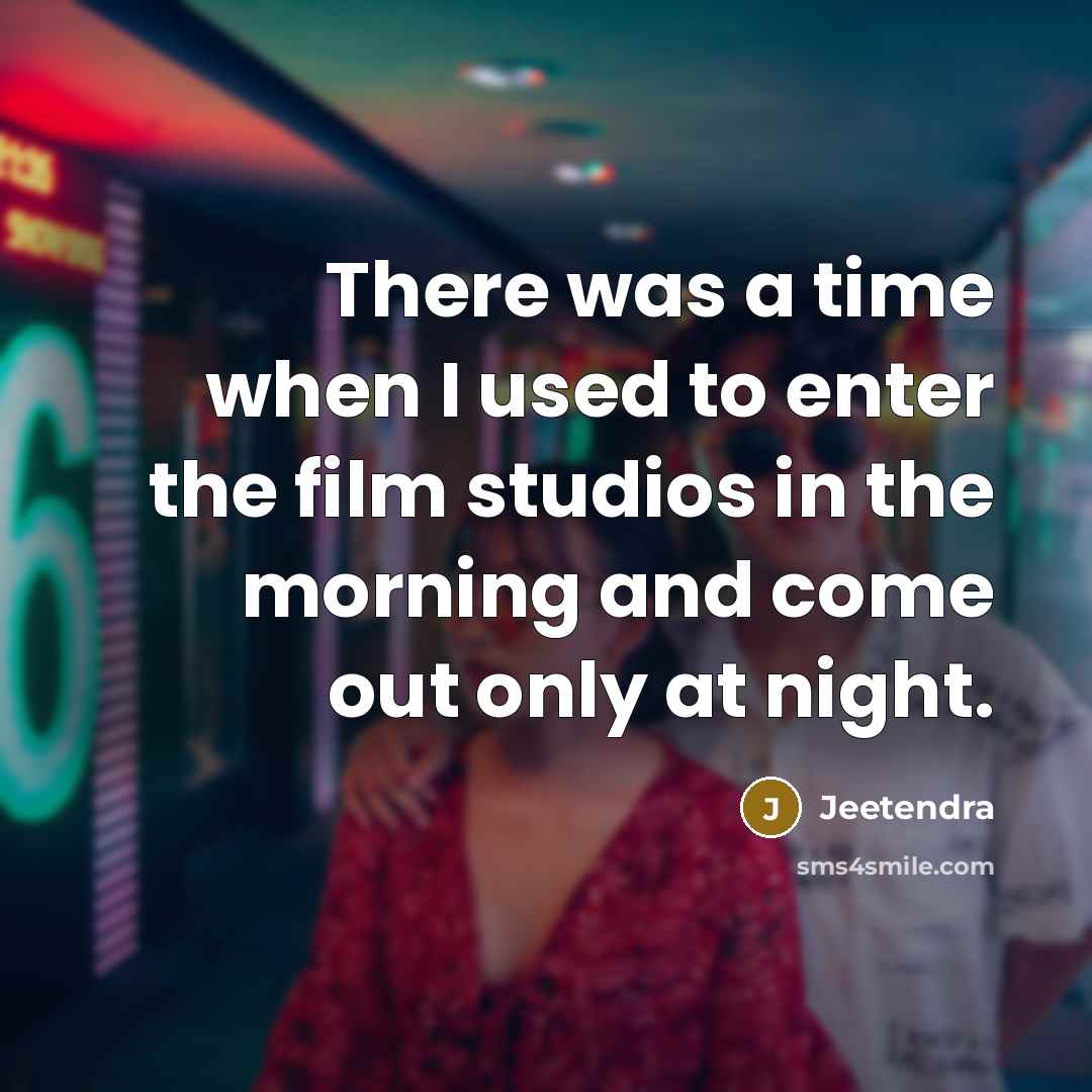“There was a time when I used to enter the…” quote by Jeetendra