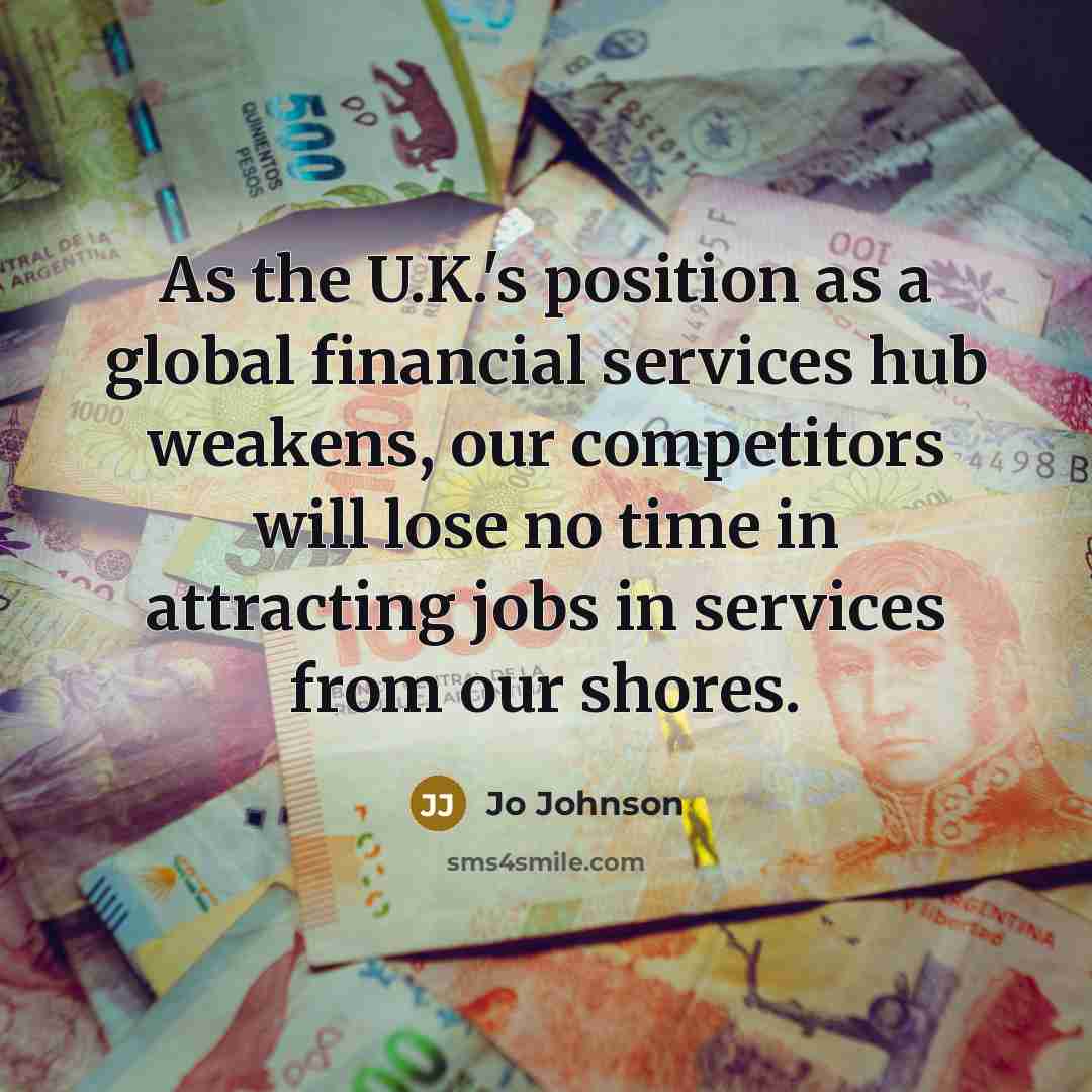 “As the U.K.'s position as a global financial services hub…” quote by Jo Johnson