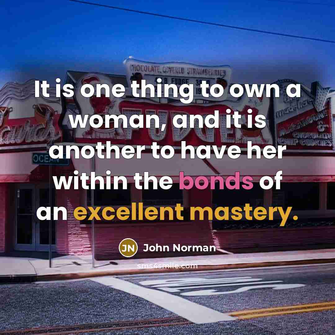 “It is one thing to own a woman, and it…” quote by John Norman