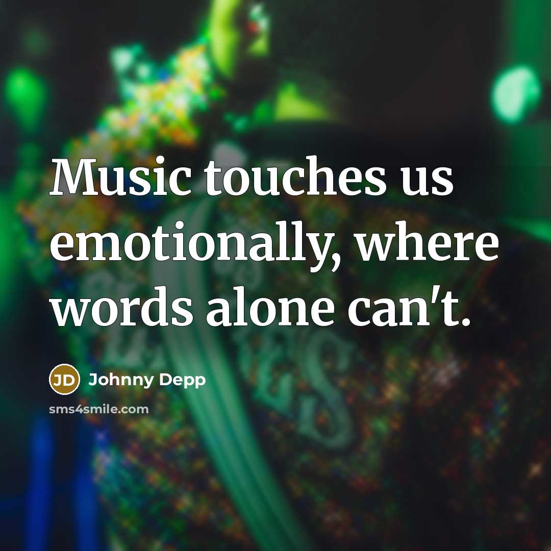 “Music touches us emotionally, where words alone can't.…” quote by Johnny Depp