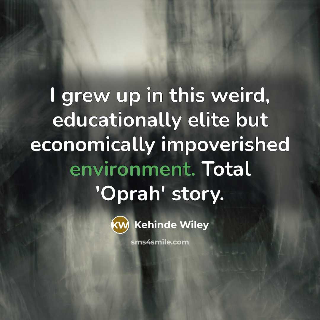 “I grew up in this weird, educationally elite but economically…” quote by Kehinde Wiley