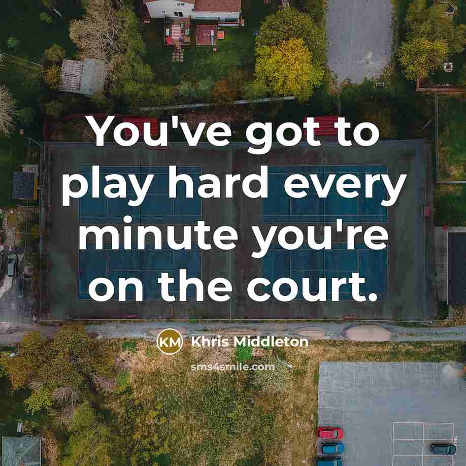 “You've got to play hard every minute you're on the…” quote by Khris Middleton