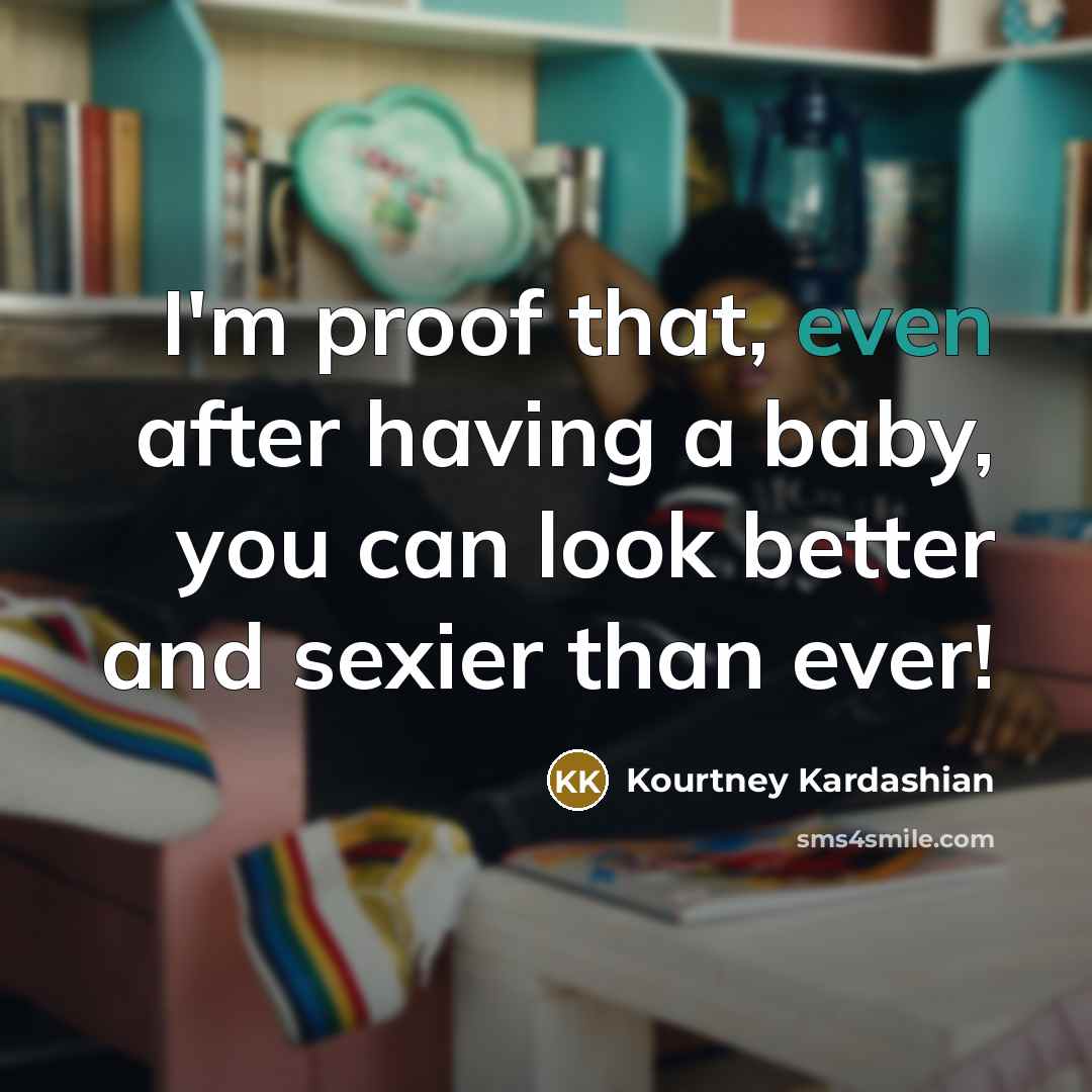 “I'm proof that, even after having a baby, you can…” quote by Kourtney Kardashian