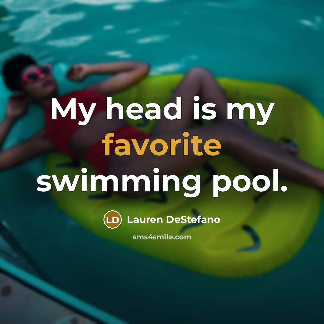 “My head is my favorite swimming pool.” quote by Lauren DeStefano