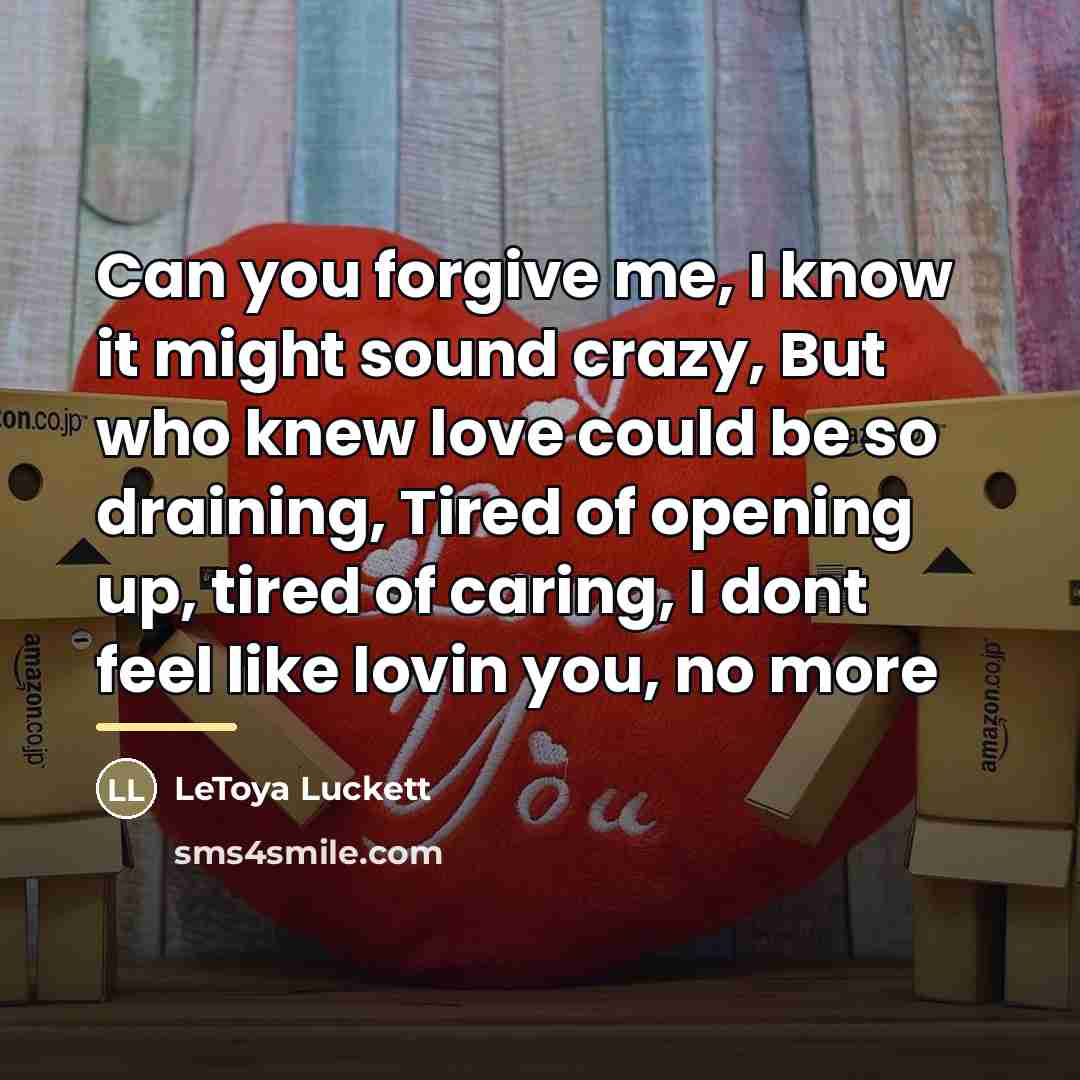 “Can you forgive me, I know it might sound crazy,…” quote by Letoya Luckett