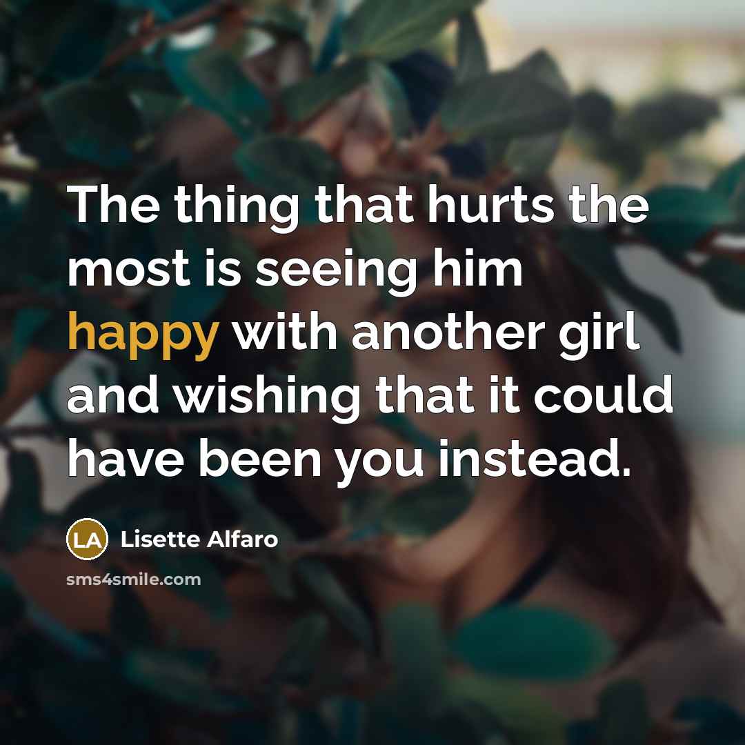 “The thing that hurts the most is seeing him happy…” quote by Lisette Alfaro