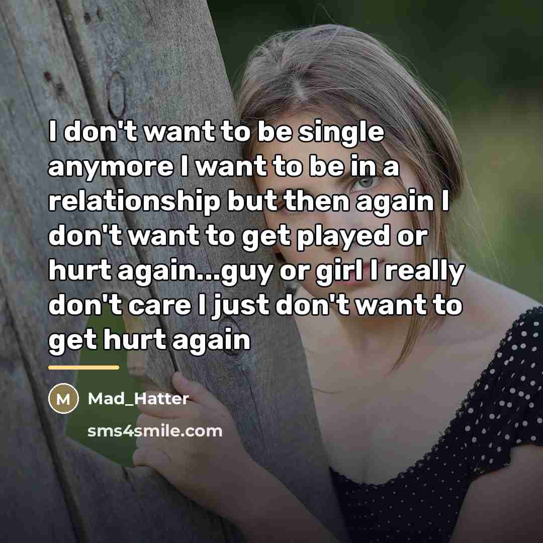 “I don't want to be single anymore I want to…” quote by Mad_Hatter