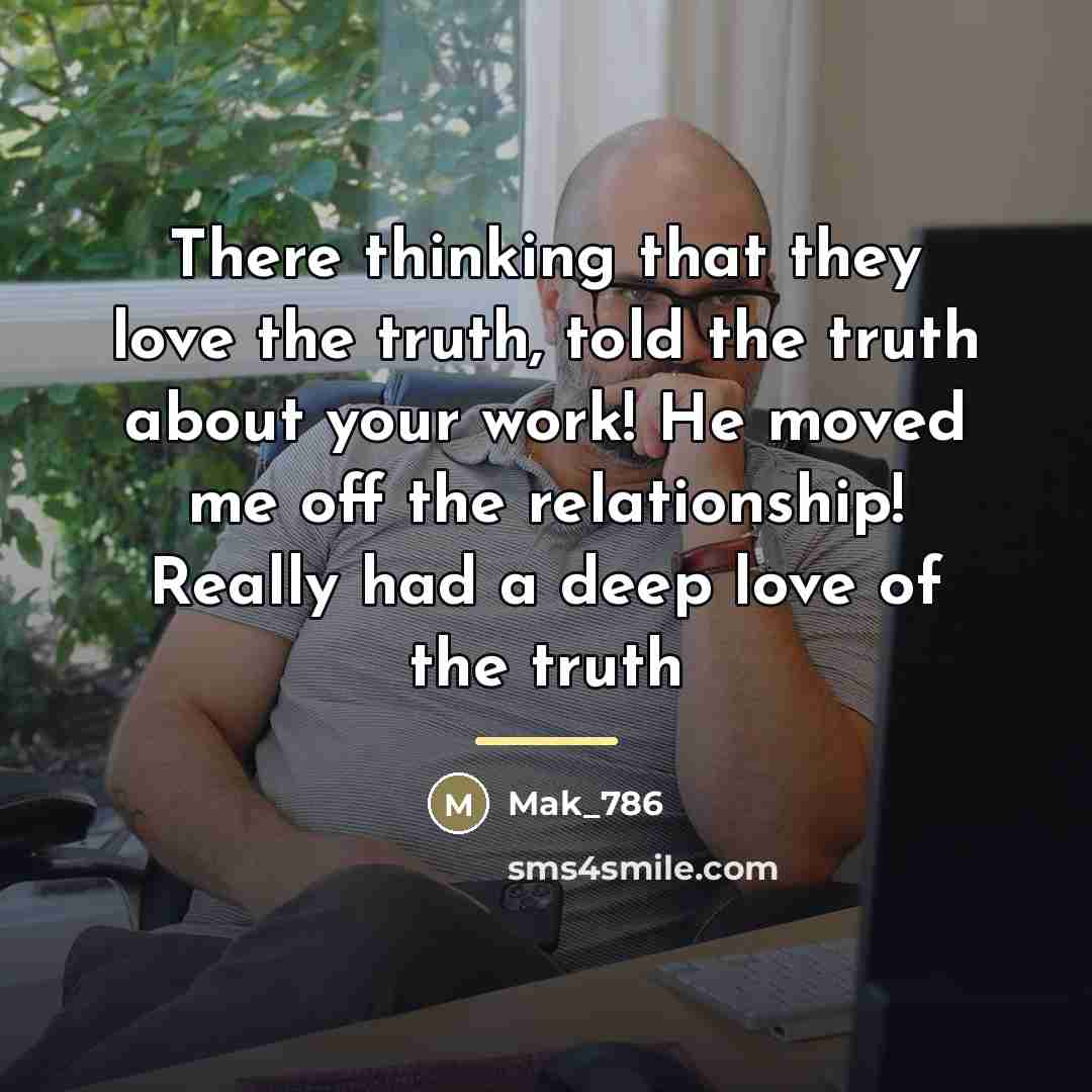 “There thinking that they love the truth, told the truth…” quote by Mak_786