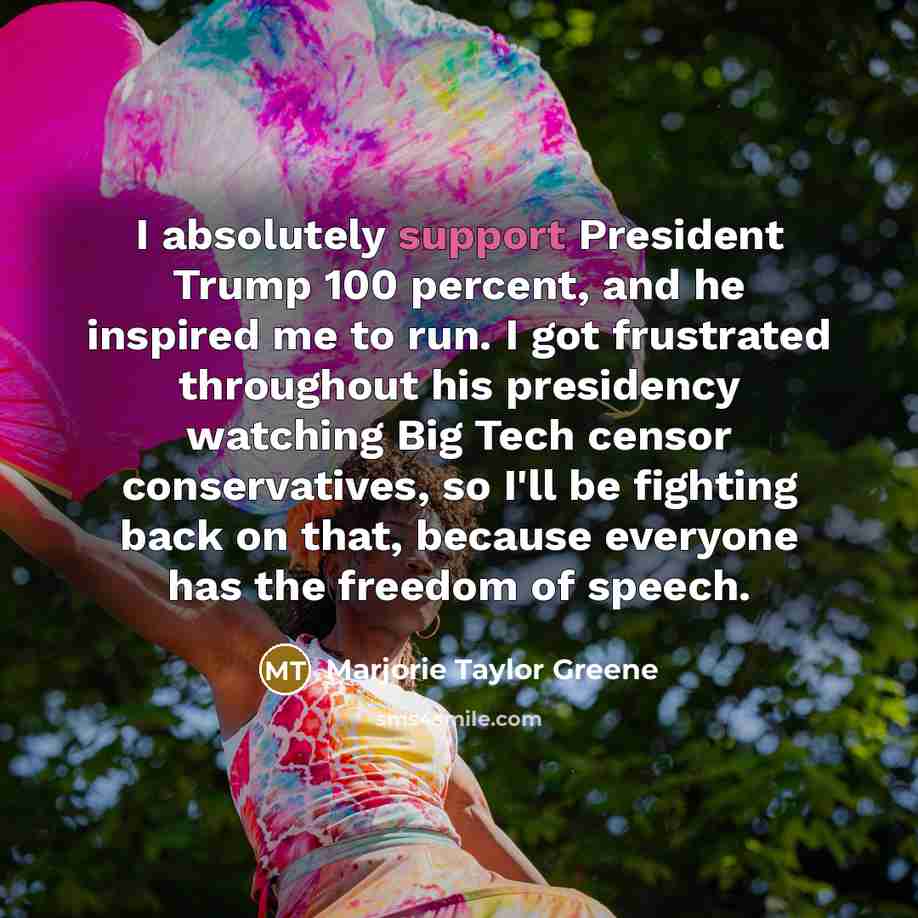 “I absolutely support President Trump 100 percent, and he inspired…” quote by Marjorie Taylor Greene