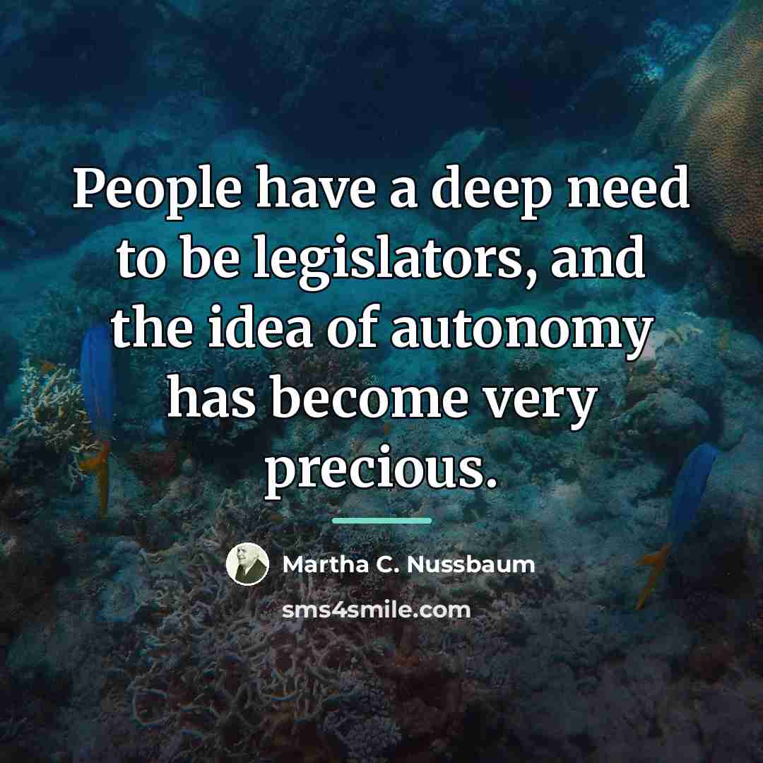 “People have a deep need to be legislators, and the…” quote by Martha C. Nussbaum