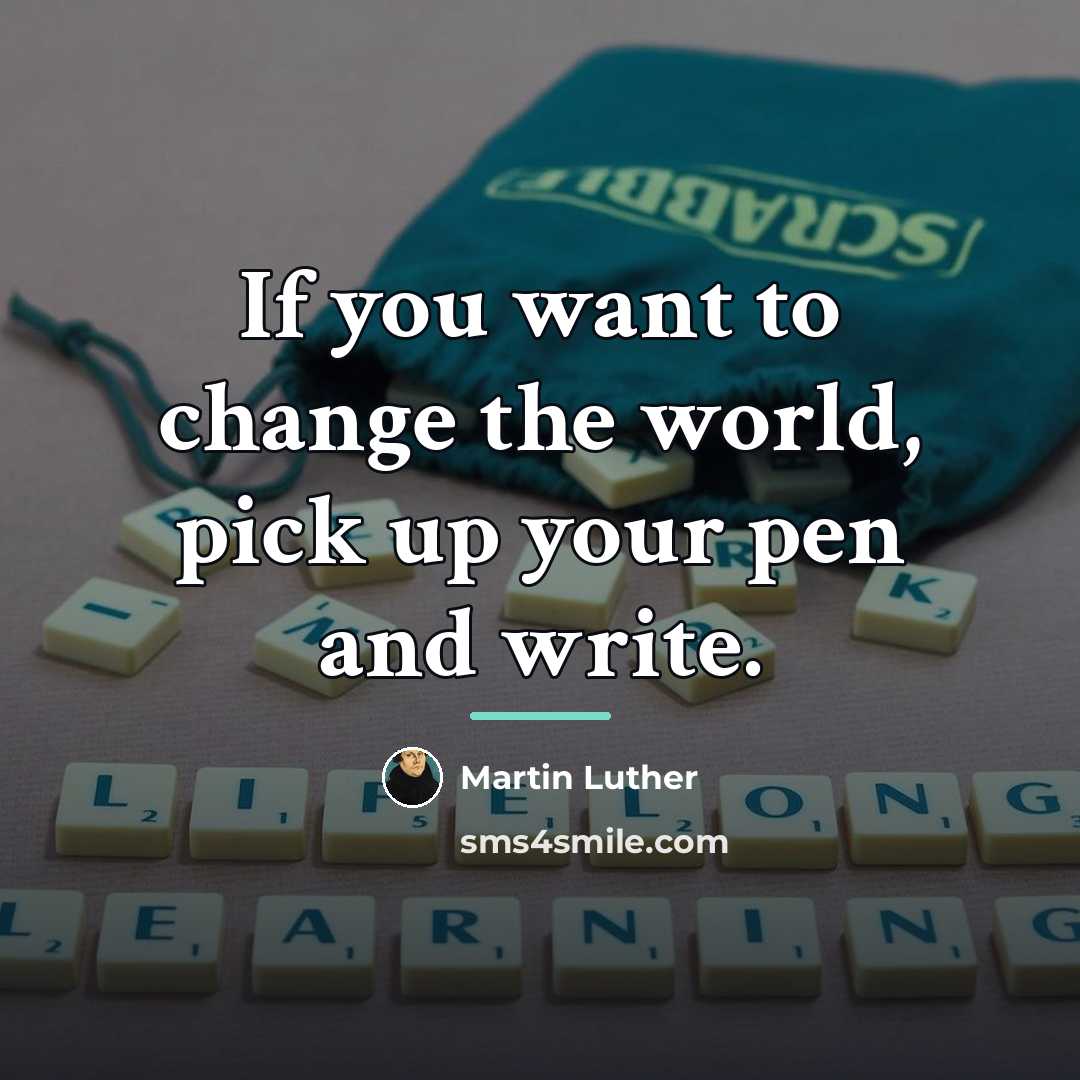 “If you want to change the world, pick up your…” quote by Martin Luther