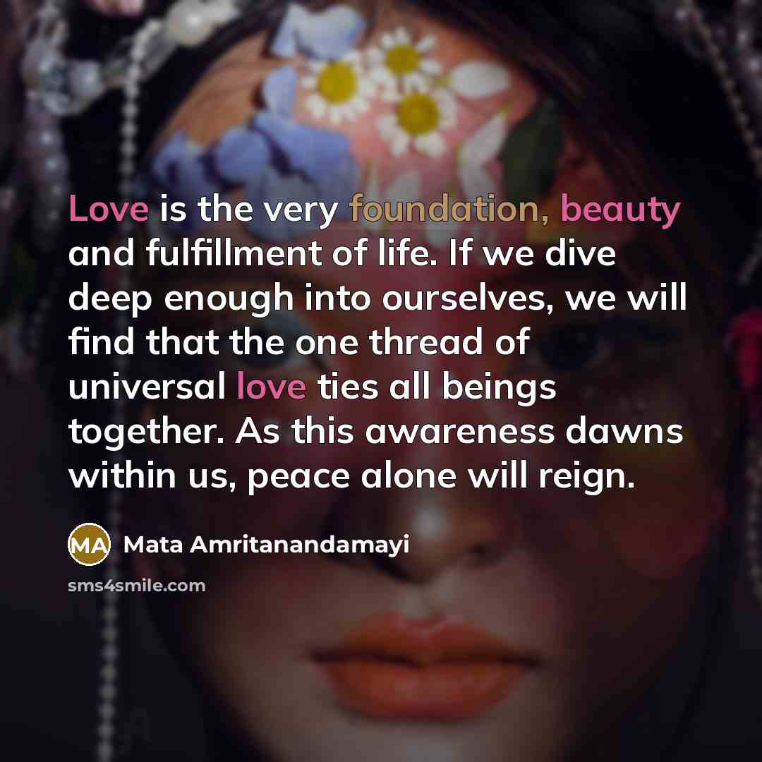 “Love is the very foundation, beauty and fulfillment of life.…” quote by Mata Amritanandamayi