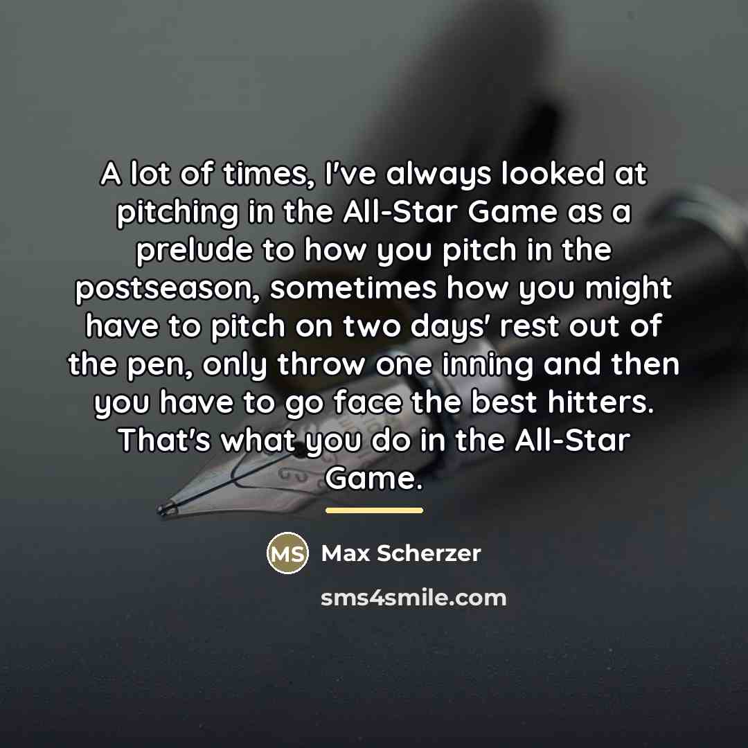 “A lot of times, I've always looked at pitching in…” quote by Max Scherzer