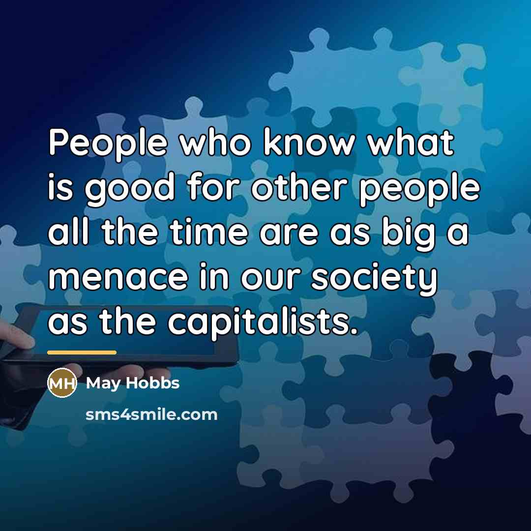 “People who know what is good for other people all…” quote by May Hobbs