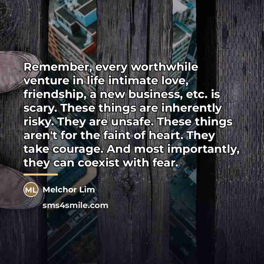 “Remember, every worthwhile venture in life intimate love, friendship, a…” quote by Melchor Lim