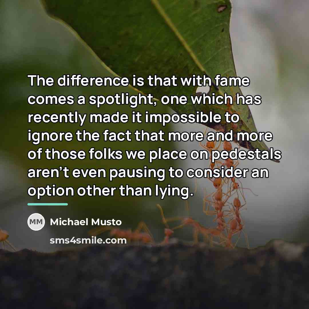“The difference is that with fame comes a spotlight, one…” quote by Michael Musto