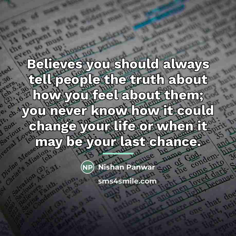 “Believes you should always tell people the truth about how…” quote by Nishan Panwar