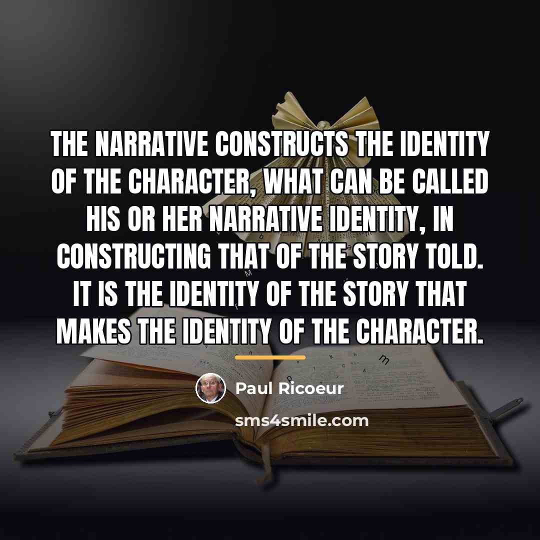 “The narrative constructs the identity of the character, what can…” quote by Paul Ricoeur