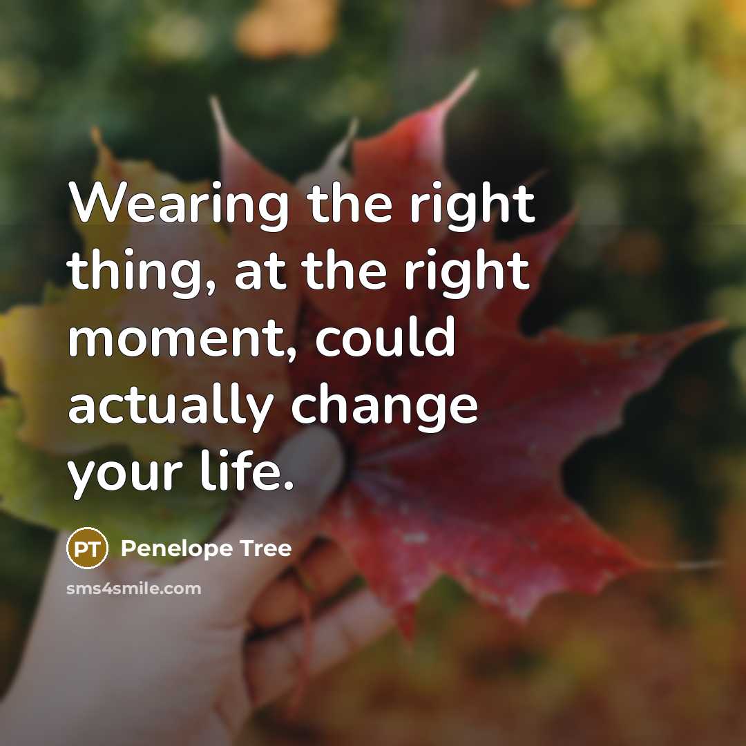 “Wearing the right thing, at the right moment, could actually…” quote by Penelope Tree