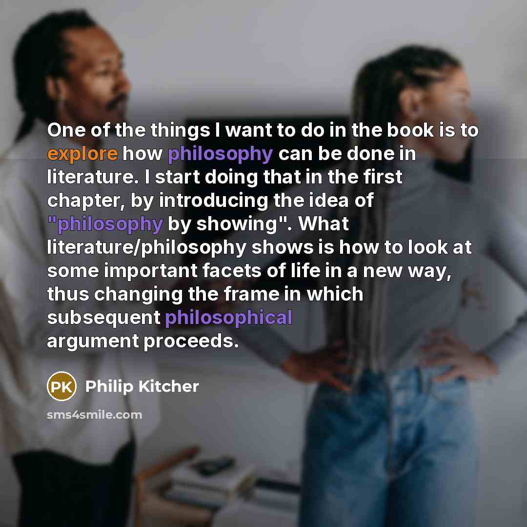 “One of the things I want to do in the…” quote by Philip Kitcher