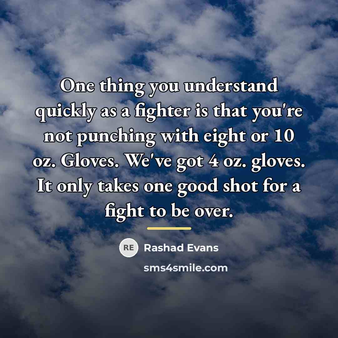 “One thing you understand quickly as a fighter is that…” quote by Rashad Evans
