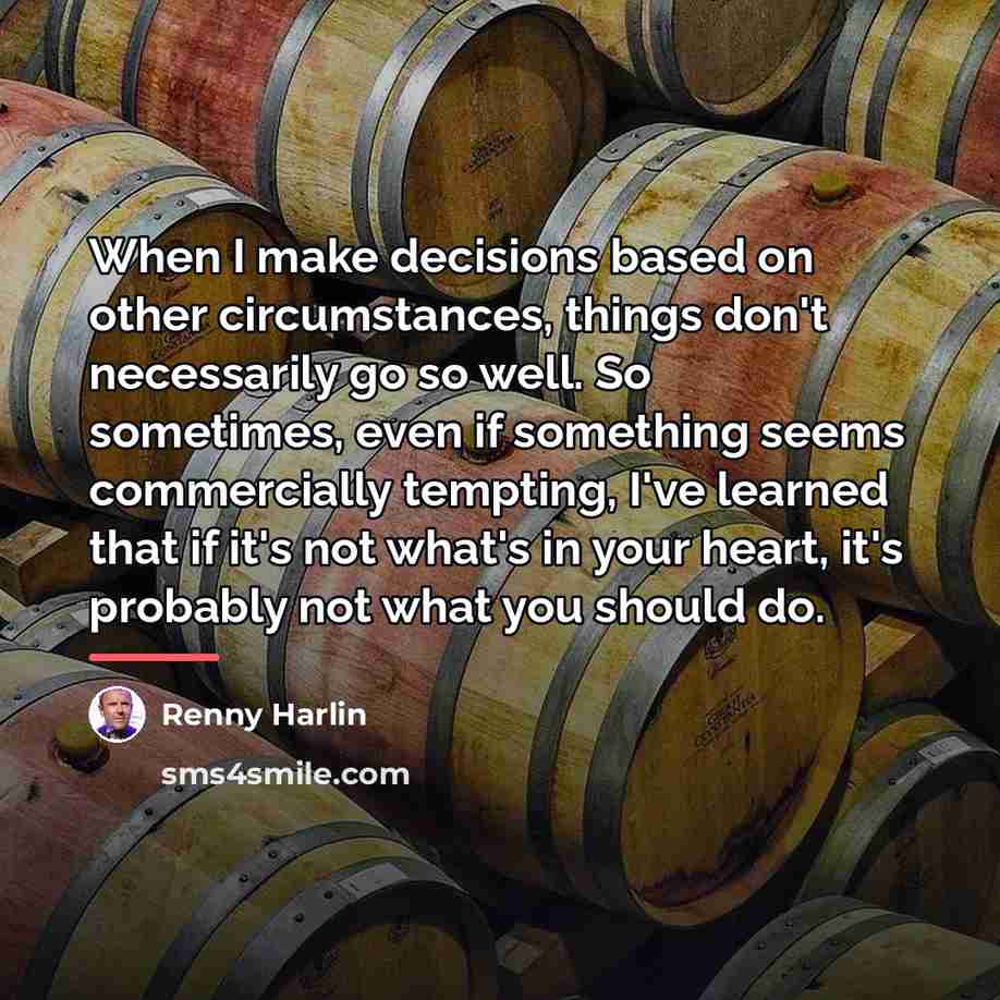 “When I make decisions based on other circumstances, things don't…” quote by Renny Harlin