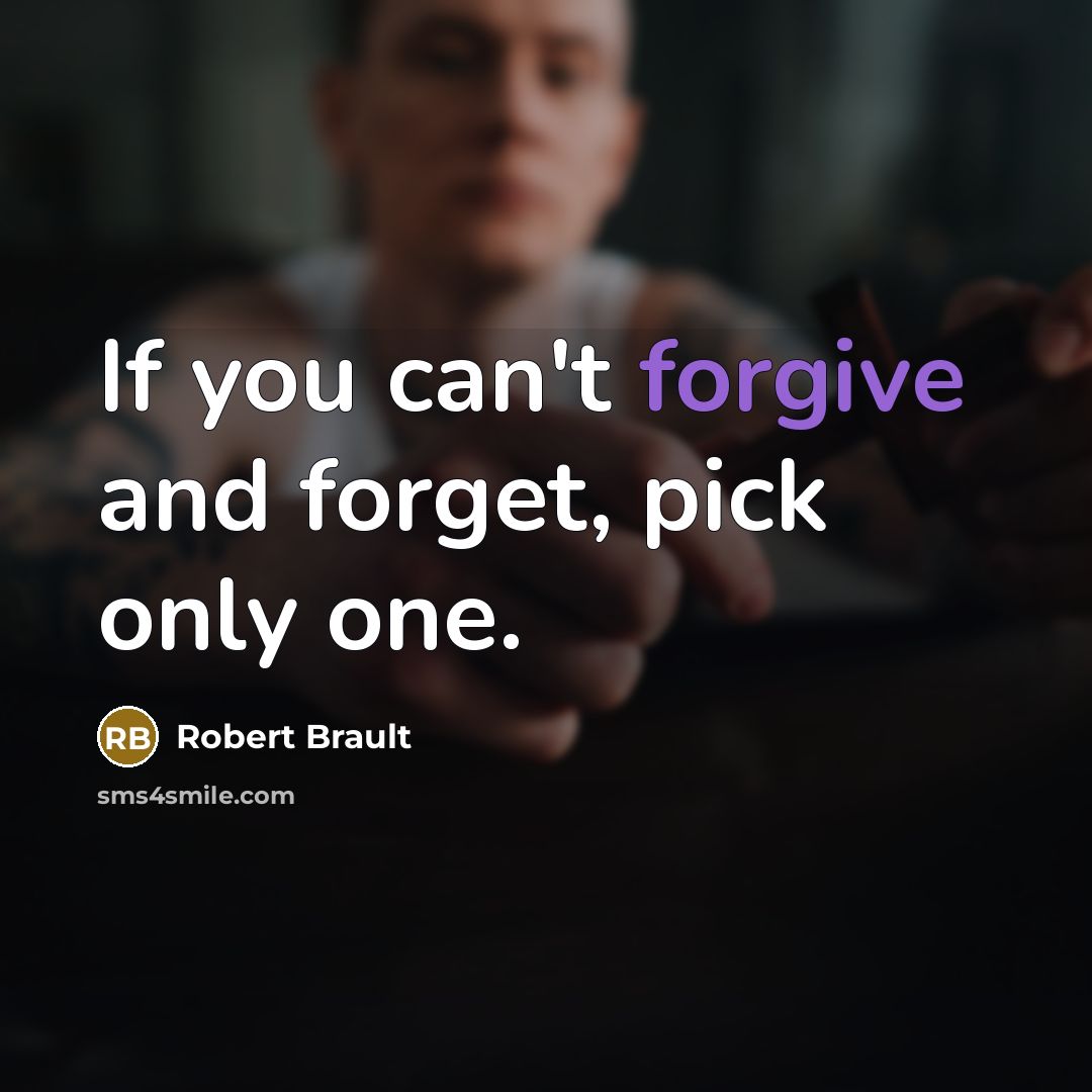 “If you can't forgive and forget, pick only one.…” quote by Robert Brault