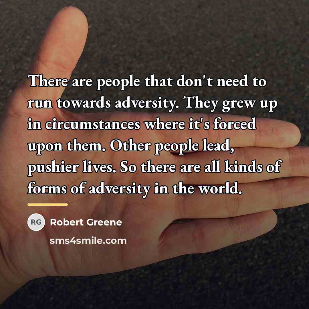 “There are people that don't need to run towards adversity.…” quote by Robert Greene