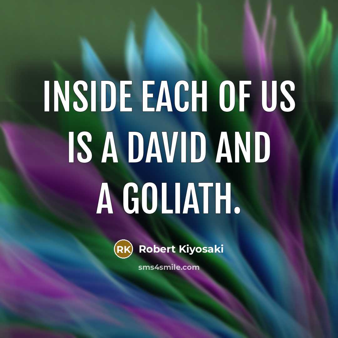 “Inside each of us is a David and a Goliath.…” quote by Robert Kiyosaki