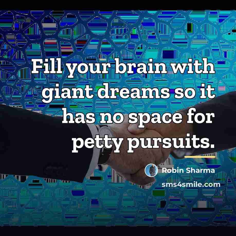 “Fill your brain with giant dreams so it has no…” quote by Robin Sharma