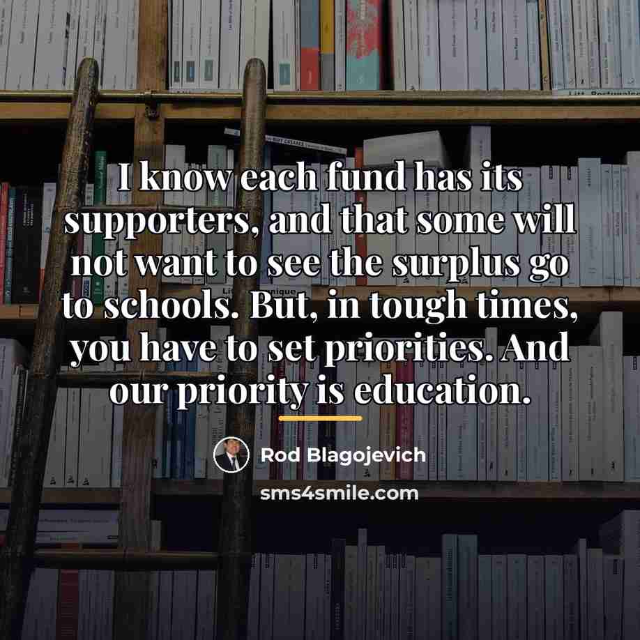 “I know each fund has its supporters, and that some…” quote by Rod Blagojevich