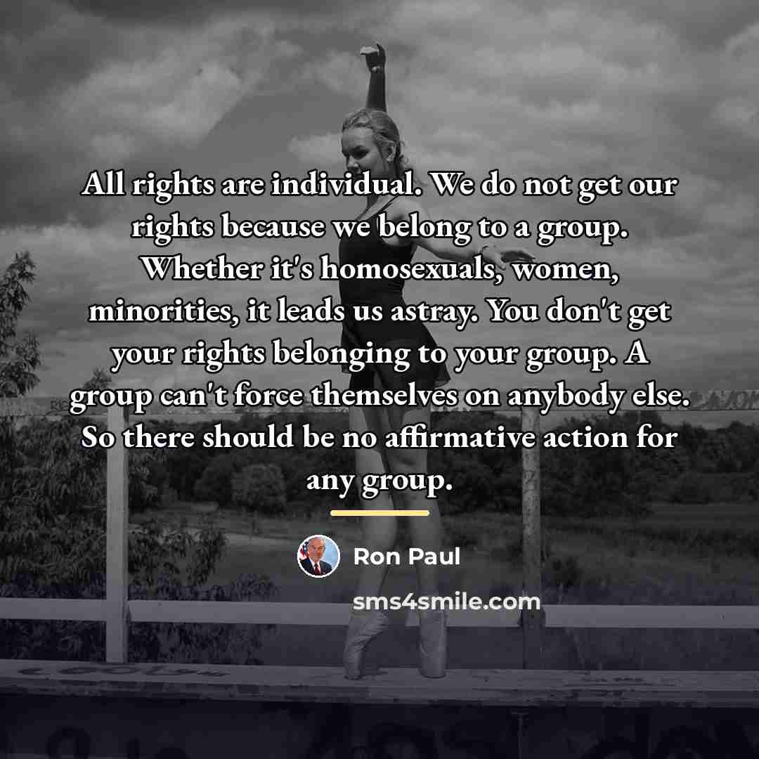 “All rights are individual. We do not get our rights…” quote by Ron Paul
