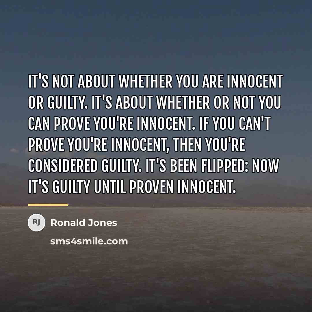 “It's not about whether you are innocent or guilty. It's…” quote by Ronald Jones
