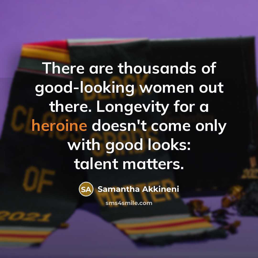“There are thousands of good-looking women out there. Longevity for…” quote by Samantha Akkineni