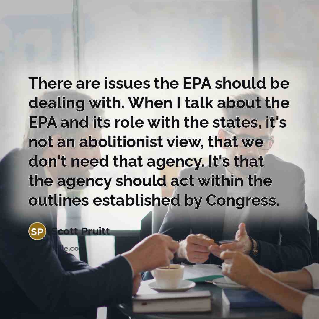 “There are issues the EPA should be dealing with. When…” quote by Scott Pruitt