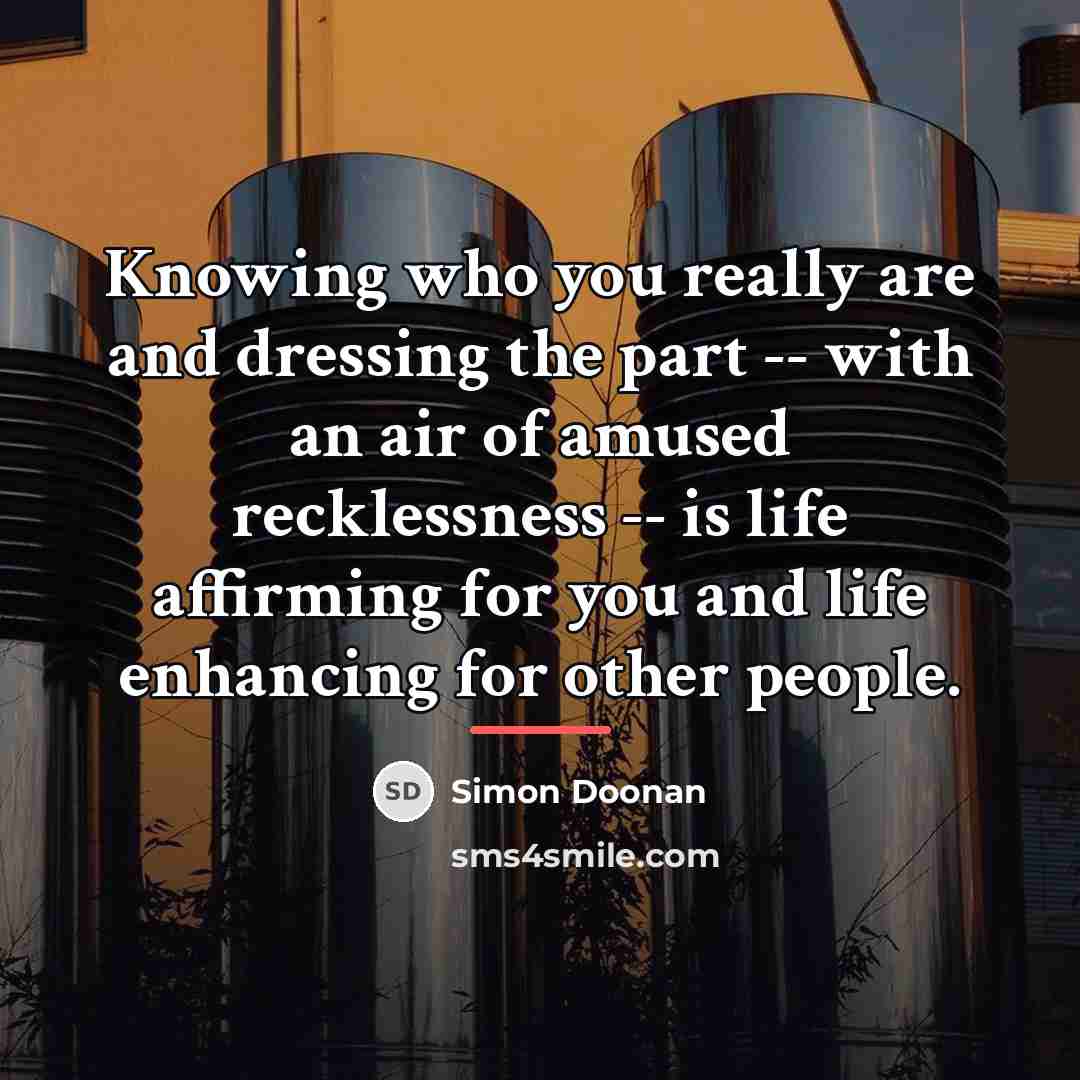 “Knowing who you really are and dressing the part --…” quote by Simon Doonan